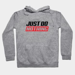 Just do nothing Hoodie